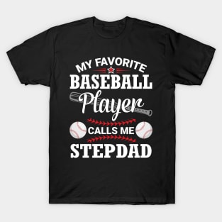 My Favorite Baseball Player Calls Me Stepdad Dad Father Son T-Shirt